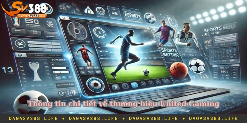 Thông tin chi tiết về thương hiệu United Gaming